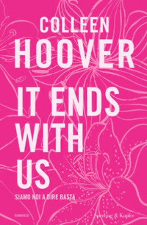 It ends with us. Siamo noi a dire basta. Ediz. tie-in Colleen Hoover