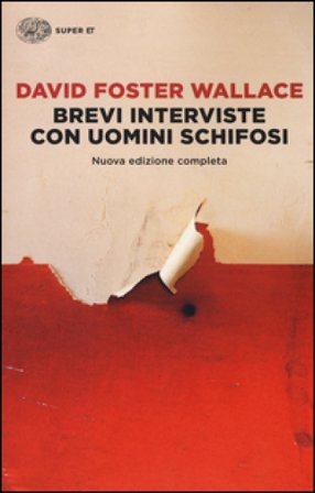 Brevi interviste con uomini schifosi David Foster Wallace