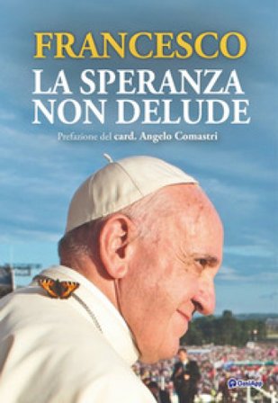 La speranza non delude Papa Francesco (Jorge Mario Bergoglio)