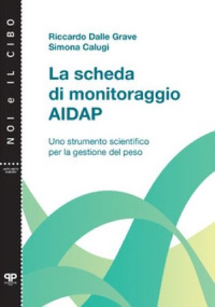 La scheda di monitoraggio AIDAP. Uno strumento scientifico per la gestione del peso Riccardo Dalle Grave