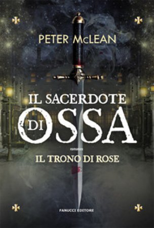 Il sacerdote di ossa. Il trono di rose. Vol. 1 Peter Mclean