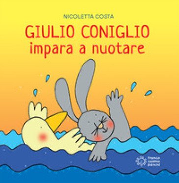 Giulio Coniglio impara a nuotare. Ediz. a colori Nicoletta Costa