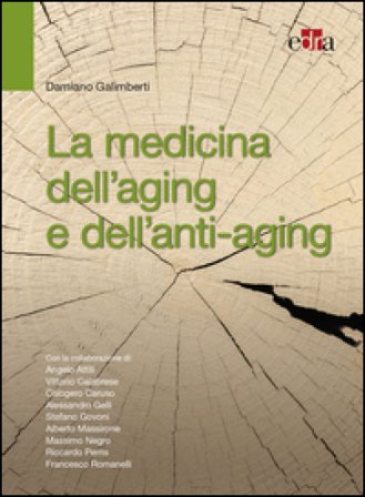 La medicina dell'aging e dell'antiaging Damiano Galimberti