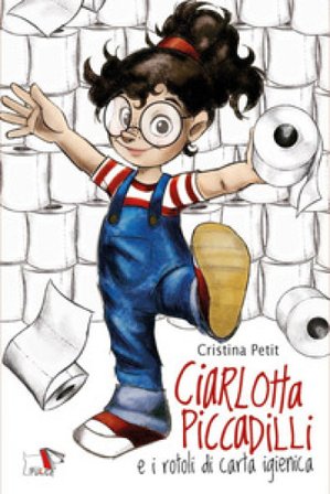 Ciarlotta Piccadilli e i rotoli di carta igienica Cristina Petit