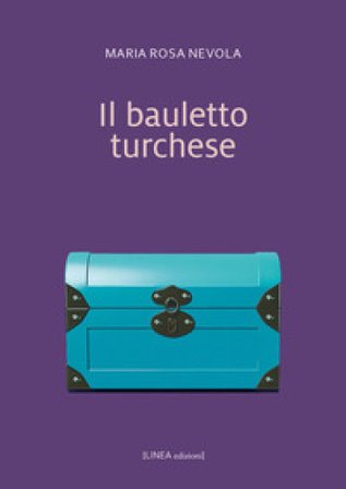 Il bauletto turchese. Ediz. integrale Maria Rosaria Nevola