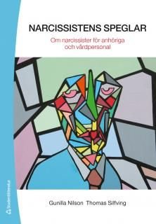 Narcissistens speglar - Om narcissister för anhöriga och vårdpersonal, ISBN: 9789144089904
