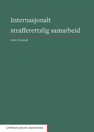 Internasjonalt strafferettslig samarbeid - Bok av Anne Grøstad - Hardback