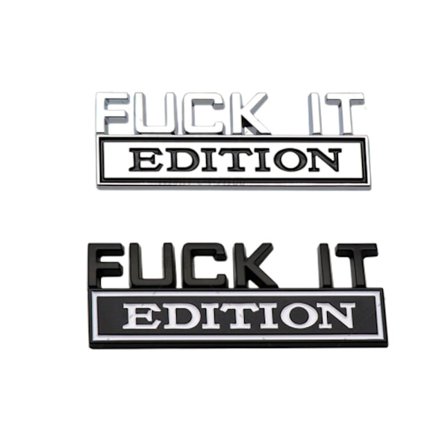 Fuck IT Edition Emblem Decal 3D Letter Fender Badge Stickers