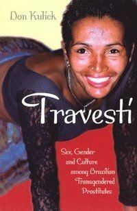 Travesti: Sex, Gender, and Culture Among Brazilian Transgendered Prostitute, ISBN: 9780226461007