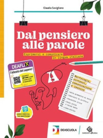 Dal pensiero alle parole. Esprimersi e comunicare in lingua italiana. Per il biennio delle Scuole superiori. Con e-book. Con espansione online. Vol. A