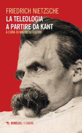 La teleologia a partire da Kant Friedrich Nietzsche