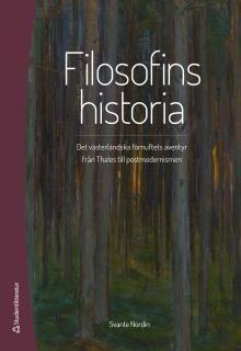 Filosofins historia - Det västerländska förnuftets äventyr från Thales till postmodernismen