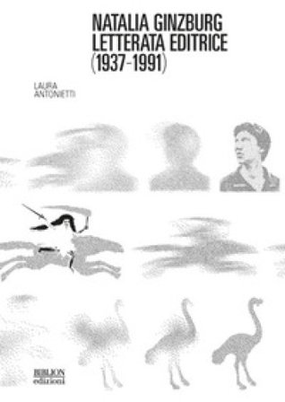 Natalia Ginzburg letterata editrice (1937-1991) Laura Antonietti