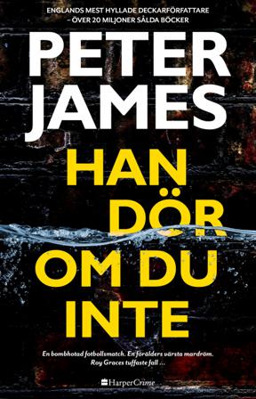 Han dör om du inte - Bok av Peter James - Inbunden