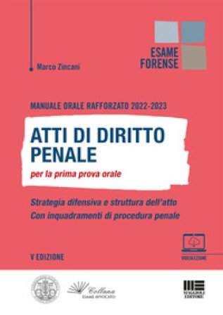 Manuale orale rafforzato 2022-2023. Atti di diritto penale per la prima prova orale Marco Zincani
