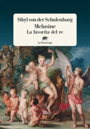 Melusine. La favorita del re Sibyl von der Schulenburg