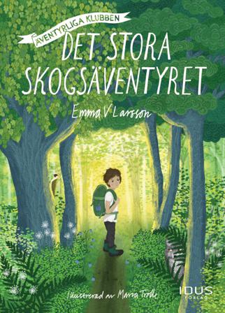 Det stora skogsäventyret - Bok av Emma V. Larsson - Inbunden