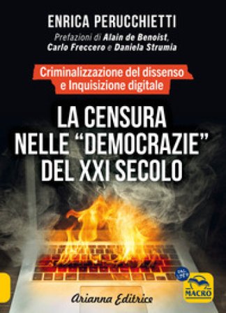 La censura nelle «democrazie» del XXI secolo. Criminalizzazione del dissenso e inquisizione digitale Enrica Perucchietti