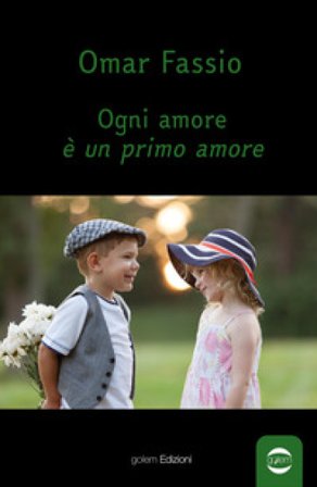 Ogni amore è un primo amore Omar Fassio