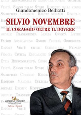 Silvio Novembre. Il coraggio oltre il dovere Giandomenico Belliotti