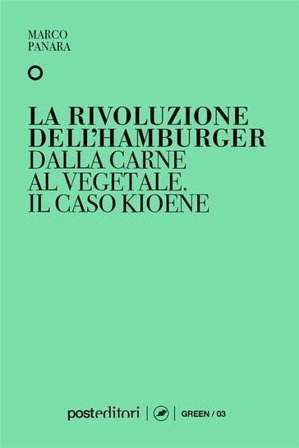 La rivoluzione dell'hamburger, dalla carne al vegetale. Il caso Kioene Marco Panara