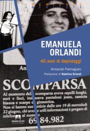 Emanuela Orlandi. 40 anni di depistaggi Armando Palmegiani