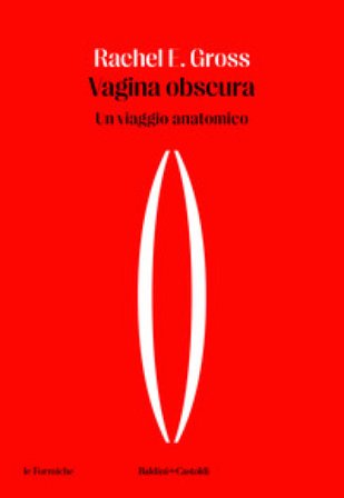 Vagina obscura. Un viaggio anatomico Rachel E. Gross
