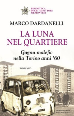 La luna nel quartiere. Gagnu malefic nella Torino anni '60 Marco Dardanelli