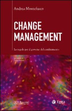 Change management. Le regole per il governo del cambiamento Andrea Montefusco