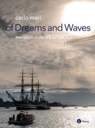 Of dreams and waves. The return of the Vespucci Carlo Mari
