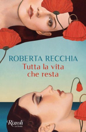 Tutta la vita che resta Roberta Recchia