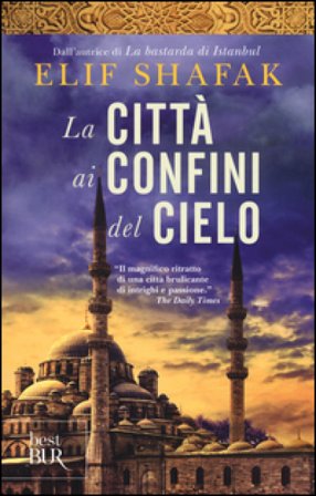 La città ai confini del cielo Elif Shafak