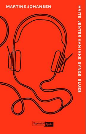 Hvite jenter kan ikke synge blues - Bok av Martine Johansen - Hardback