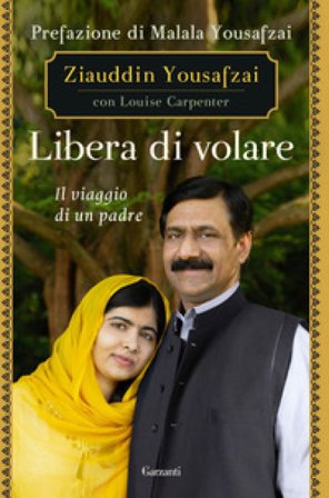 Libera di volare. Il viaggio di un padre Ziauddin Yousafzai