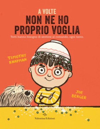 A volte non ne ho proprio voglia. Ediz. a colori Timothy Knapman