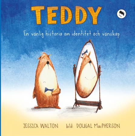 Teddy : en vänlig historia om identitet och vänskap - Bok av Jessica Walton & Dougal Macpherson - Inbunden