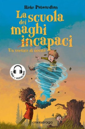 La scuola dei maghi incapaci. Un vortice di novità. Con audiolibro Rieke Patwardhan