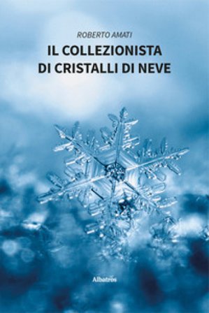 Il collezionista di cristalli di neve Roberto Amati