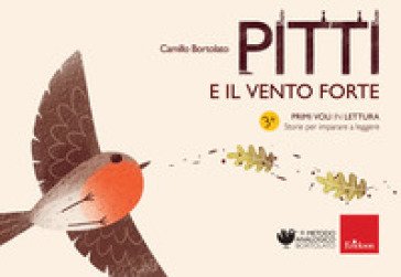Pitti e il vento forte. Primi voli in lettura. Storie per imparare a leggere Camillo Bortolato