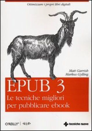 Epub 3. Le tecniche migliori per pubblicare ebook Matt Garrish