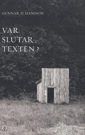 Var slutar texten? : tre essäer, ett brev, sex nedslag i 1800-talet - Bok av Gunnar D. Hansson - Danskt band