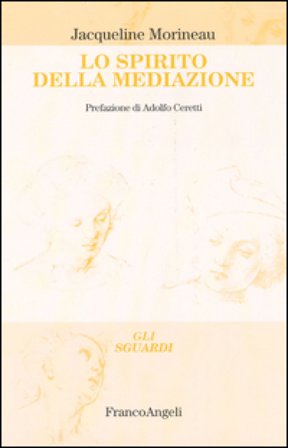 Lo spirito della mediazione Jacqueline Morineau