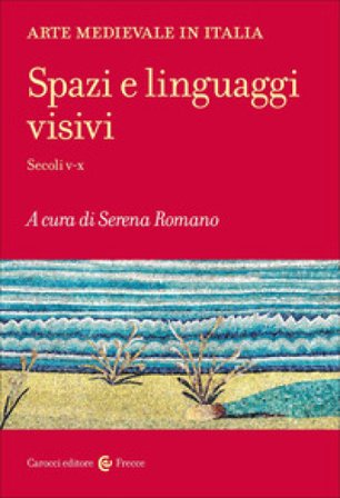 Arte medievale in Italia. Spazi e linguaggi visivi