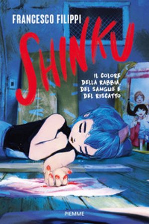 Shinku. Il colore della rabbia, del sangue e del riscatto Francesco Filippi