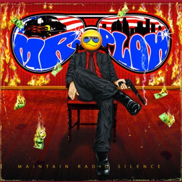 Maintain radio silence MR. PLOW