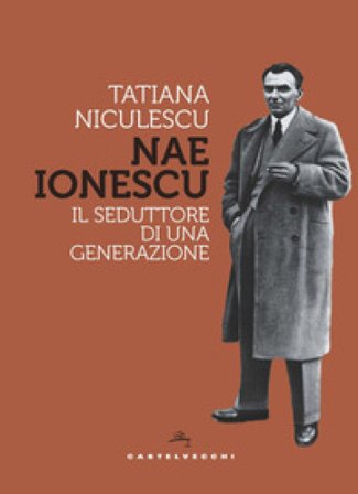 Nae Ionescu. Il seduttore di una generazione Tatiana Niculescu