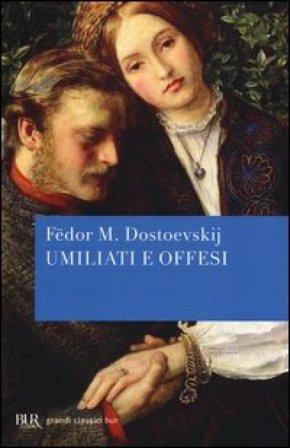 Umiliati e offesi Fedor Michajlovic Dostoevskij