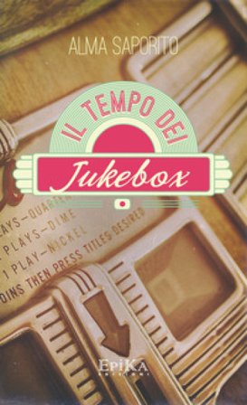 Il tempo dei jukebox Alma Saporito