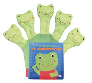 In acqua con la ranocchietta. Libro guanto. Ediz. a colori. Con guanto-burattino Francesca Ferri