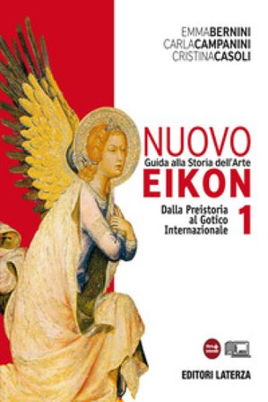 Nuovo Eikon. Guida alla storia dell'arte. PEr le Scuole superiori. Con espansione online. Vol. 1: Dalla Preistoria al gotico internazionale Emma 